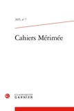  Classiques Garnier - Cahiers Mérimée N° 7 2015 : .