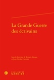  Classiques Garnier - La grande guerre des écrivains.