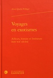 Alain Quella-Villéger - Voyages en exotismes - Ailleurs, histoire et littérature (XIXe-XXe siècles).