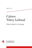  Classiques Garnier - Cahiers Valery Larbaud N°51 : Littérature du XXe siècle, évolution de la forme romanesque, cosmopolitisme.