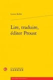Luzius Keller - Lire, traduire, éditer Proust.