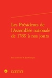 Jean Garrigues - Les Présidents de l'Assemblée nationale de 1789 à nos jours.