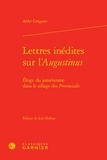  Abbé Grégoire - Lettres inédites sur L'Augustinus - Eloge du jansénisme dans le sillage des Provinciales.