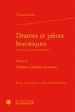 Victorien Sardou - Drames et pieces historiques - Tome 5, Théodora, Cléopâtre, Gismonda.