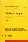 Philippe Néricault Destouches - Théâtre complet - Tome 1.