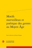  Classiques Garnier - Motifs merveilleux et poétique des genres au Moyen Age.