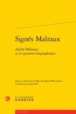 Martine Boyer-Weinmann et Jean-Louis Jeannelle - Signés Malraux - André Malraux et la question biographique.