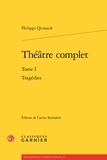 Philippe Quinault - Théâtre complet - Tome 1, Tragédies.