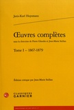 Joris-Karl Huysmans - Oeuvres complètes - Tome 1 (1867-1879).