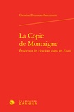 Christine Brousseau-Beuermann - La copie de Montaigne - Etude sur les citations dans les Essais.