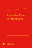 Claude Blum et André Tournon - Editer les Essais de Montaigne.