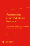 Colette H. Winn - Protestations et revendications féminines - Textes oubliés et inédits sur l'éducation féminine (XVIe-XVIIe siècles).