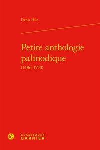 Denis Hüe - Petite anthologie palinodique (1486-1550).