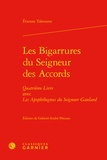 Etienne Tabourot - Les Bigarrures du Seigneur des Accords - Quatrième Livre avec Les Apophthegmes du Seigneur Gaulard.