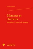 Fausta Garavini - Monstres et chimères - Montaigne, le texte et le fantasme.