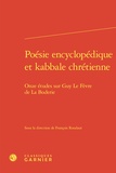 Jean Céard - Poésie encyclopédique et kabbale chrétienne - Onze études sur Guy Le Fèvre de La Boderie.