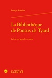 François Roudaut - La Bibliothèque de Pontus de Tyard - Libri qui quidem extant.