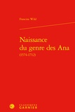 Francine Wild - Naissance du genre des ana (1574-1712).