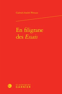 Gabriel-André Pérouse - En filigrane des Essais.