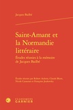 Jacques Bailbé - Saint-Amant et la Normandie littéraire.