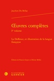 Joachim Du Bellay - Oeuvres complètes - Tome 1, La Deffence, et illustration de la langue françoyse.