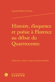 Leonardo Bruni Aretino - Histoire, éloquence et poésie à Florence au début du Quattrocento.