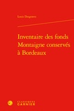 Louis Desgraves - Inventaire des fonds Montaigne conservés à Bordeaux.