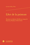 Lauriane Fallay d'Estre - L'Art de la peinture - Peinture et théorie à Séville au temps de Francisco Pache (1564-1644).