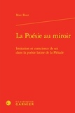 Marc Bizer - La poésie au miroir - Imitation et conscience de soi dans la poésie latine.