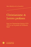 Marie-Madeleine de La Garanderie - Christianisme & lettres profanes - Essai sur l'humanisme français (1515-1535) et sur la pensée de Guillaume Budé.