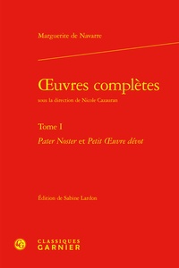  Marguerite de Navarre - Oeuvres complètes - Tome 1, Pater Noster et petit oeuvre dévot.