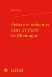 Marcel Tetel - Présences italiennes dans les essais de Montaigne.