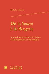 Nathalie Dauvois - De la Satura à la Bergerie - Le prosimètre pastoral en France à la Renaissance et ses modèles.