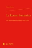 Pascale Mounier - Le roman humaniste - Un genre novateur français (1532-1564).