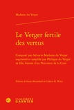Madame Du Verger - Le verger fertile des vertus - Composé par defuncte Madame du Verger augmenté et amplifié par Philippe du Verger sa fille, femme d'un Procureur de la Cour.