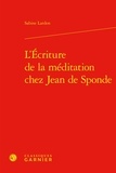 Sabine Lardon - L'Écriture de la méditation chez Jean de Sponde.