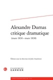  Classiques Garnier - Cahiers Alexandre Dumas N° 42/2015 : Alexandre Dumas critique dramatique - Mars 1836-mars 1838.