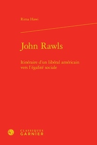 Rima Hawi - John Rawls - Itinéraire d'un libéral américain vers l'égalité sociale.
