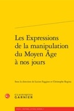  Classiques Garnier - Les expressions de la manipulation du Moyen-Age à nos jours.