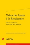 Pascale Chiron et Lidia Radi - Valeur des lettres à la Renaissance - Débats et réflexions sur la vertu de la littérature.