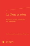 Concetta Cavallini et Philippe Desan - Le Texte en scène - Littérature, théâtre et théâtralité à la Renaissance.