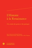  Classiques Garnier - L'histoire à la Renaissance - A la croisée des genres et des pratiques.