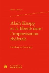 Hervé Charton - Alain Knapp et la liberté dans l'improvisation théâtrale - Canaliser ou émanciper.