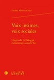 Frédéric Martin-Achard - Voix intimes, voix sociales - Usages du monologue romanesque aujourd'hui.