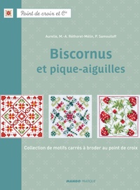 Marie-Anne Réthoret-Mélin et Perrette Samouïloff - Biscornus et pique-aiguilles - Des centaines de motifs à broder au point de croix.