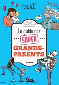 Isabelle Prigent-Chesnel et  Lavipo - Le guide des super grands-parents.