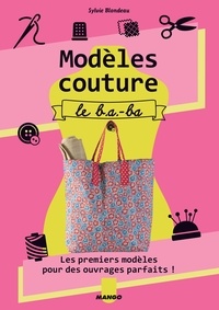Sylvie Blondeau et Thierry Antablian - Modèles couture, le b.a.-ba - Les premiers modèles pour des ouvrages parfaits !.