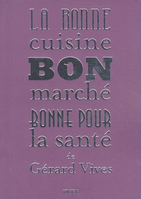 Gérard Vives - La bonne cuisine bon marché bonne pour la santé.