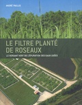 André Paulus - Le filtre planté de roseaux - Le versant vert de l'épuration des eaux usées.
