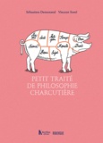 Sébastien Demorand et Vincent Sorel - Petit traité de philosophie charcutière.